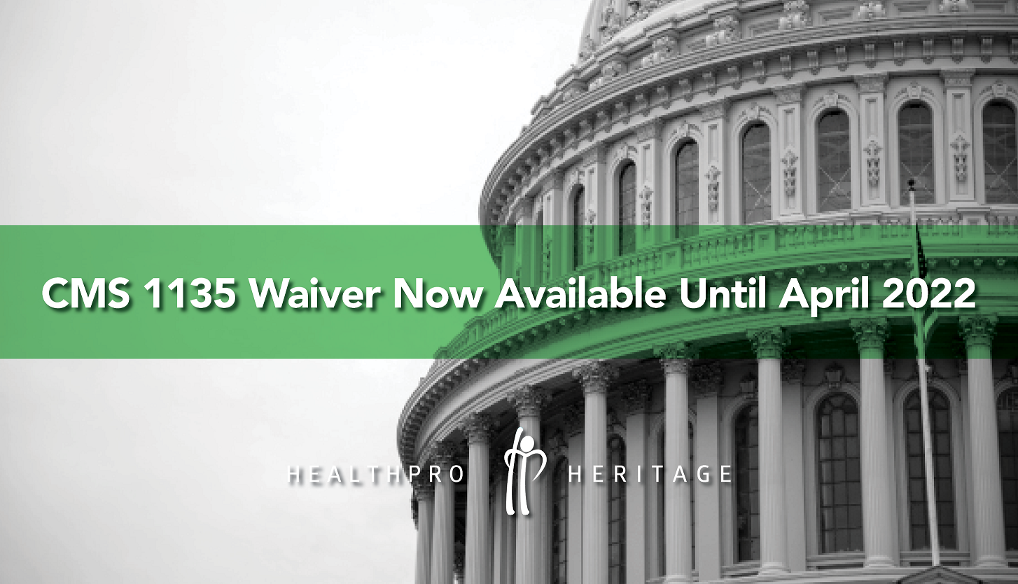 CMS 1135 Waiver Now Available Until April 2022